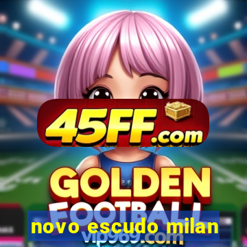 novo escudo milan